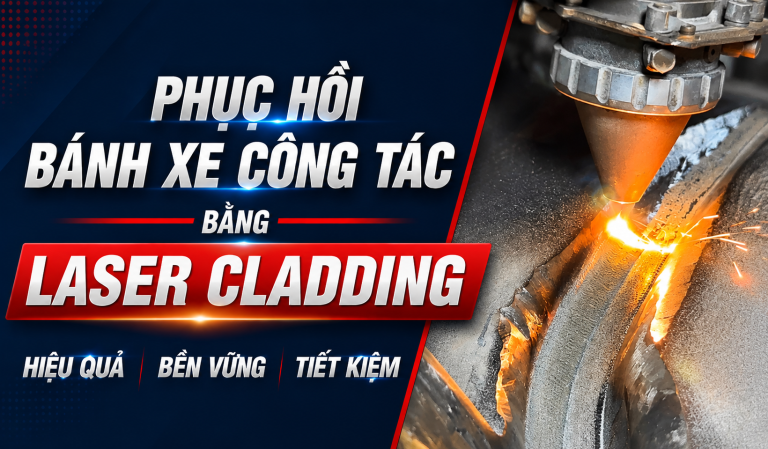Quy trình Phục hồi Cánh Bánh Xe Công tác bị nứt bằng Công nghệ Laser Cladding
